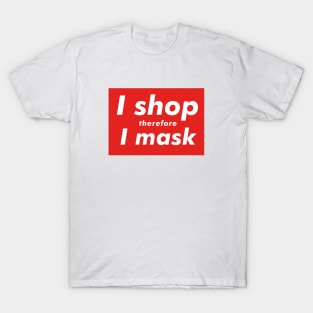 I Shop Therefore I Mask T-Shirt